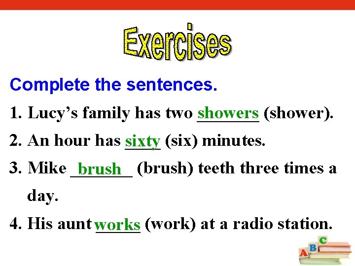 Complete the sentences. 1. Lucy’s family has two _______ showers (shower). 2. An hour Complete the sentences. 1. Lucy’s family has two _______ showers (shower). 2. An hour