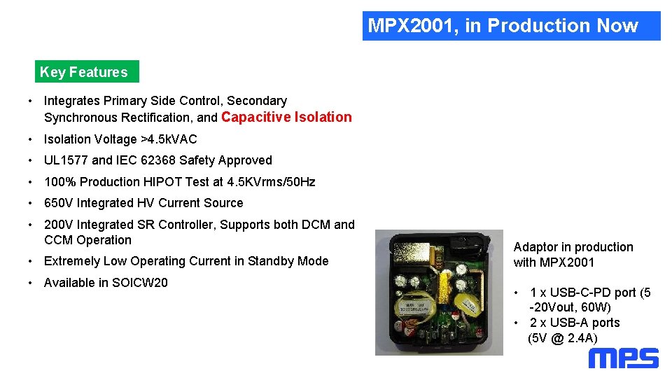 MPX 2001, in Production Now Key Features • Integrates Primary Side Control, Secondary Synchronous