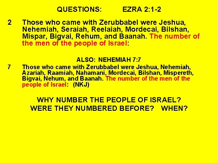 QUESTIONS: 2 7 EZRA 2: 1 -2 Those who came with Zerubbabel were Jeshua,