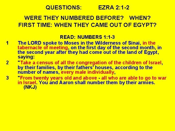QUESTIONS: EZRA 2: 1 -2 WERE THEY NUMBERED BEFORE? WHEN? FIRST TIME: WHEN THEY