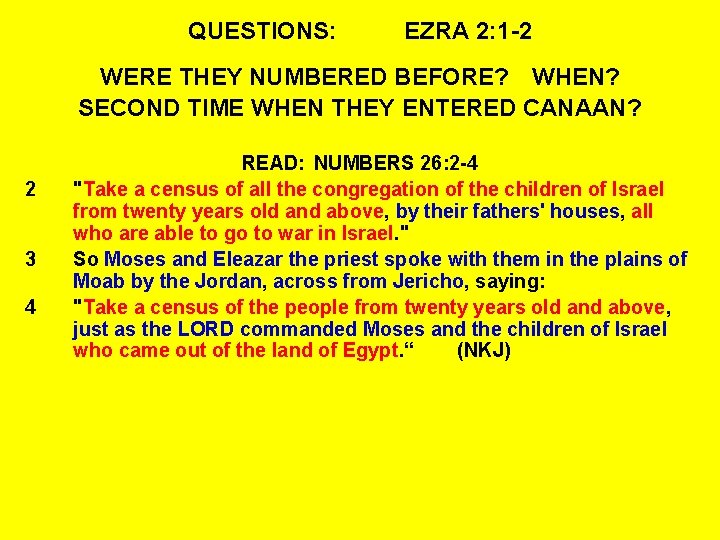 QUESTIONS: EZRA 2: 1 -2 WERE THEY NUMBERED BEFORE? WHEN? SECOND TIME WHEN THEY