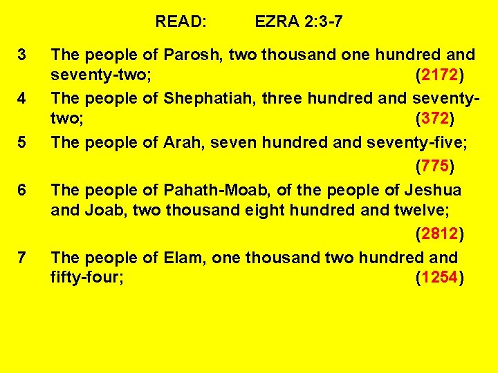 READ: 3 4 5 6 7 EZRA 2: 3 -7 The people of Parosh,