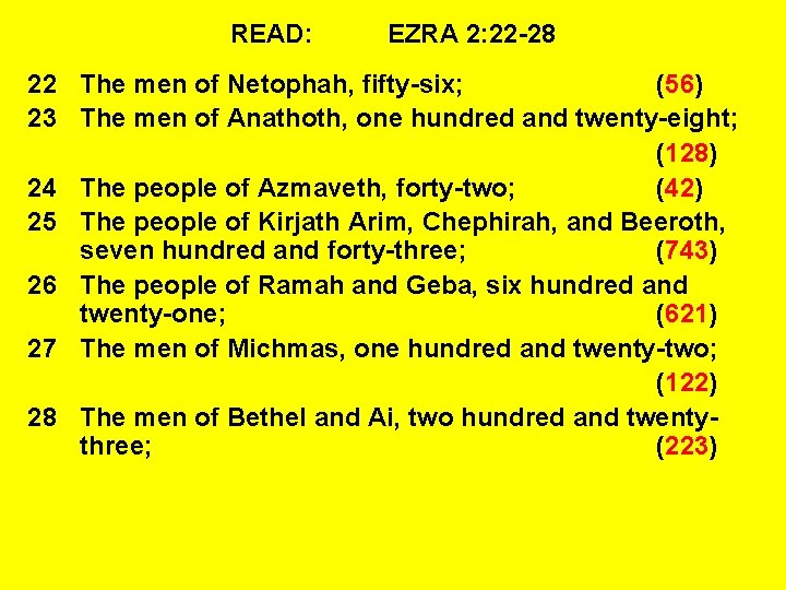 READ: EZRA 2: 22 -28 22 The men of Netophah, fifty-six; (56) 23 The