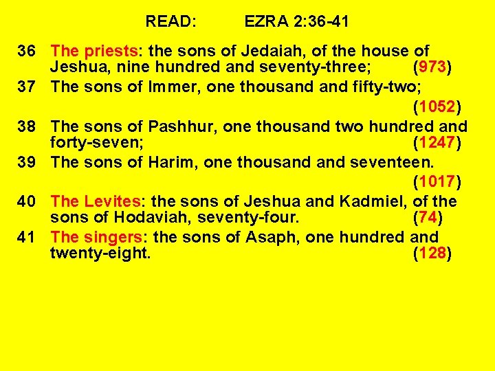 READ: EZRA 2: 36 -41 36 The priests: the sons of Jedaiah, of the
