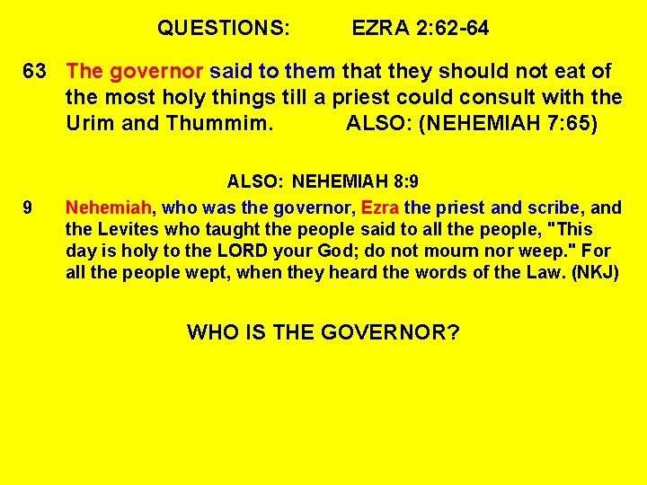 QUESTIONS: EZRA 2: 62 -64 63 The governor said to them that they should