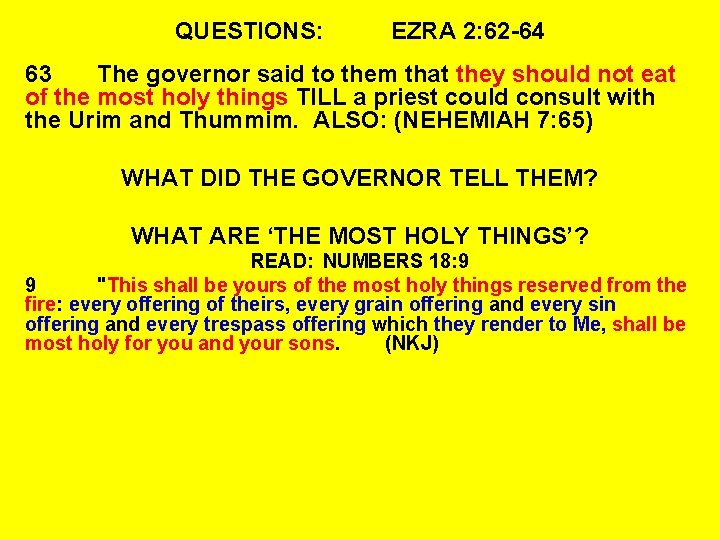 QUESTIONS: EZRA 2: 62 -64 63 The governor said to them that they should
