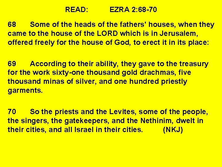 READ: EZRA 2: 68 -70 68 Some of the heads of the fathers' houses,
