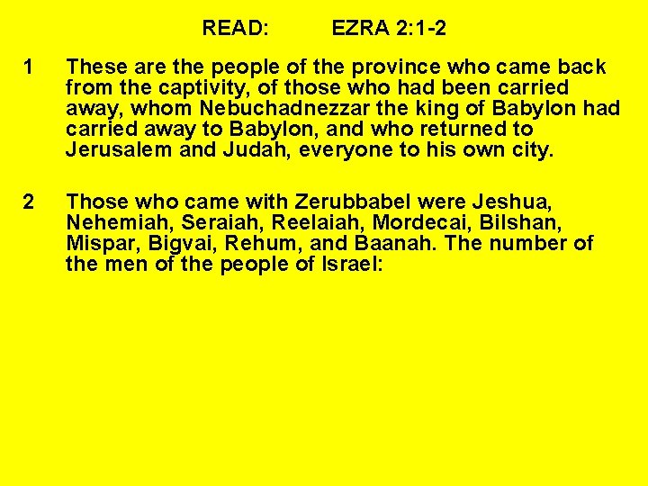 READ: EZRA 2: 1 -2 1 These are the people of the province who