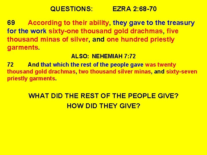 QUESTIONS: EZRA 2: 68 -70 69 According to their ability, they gave to the