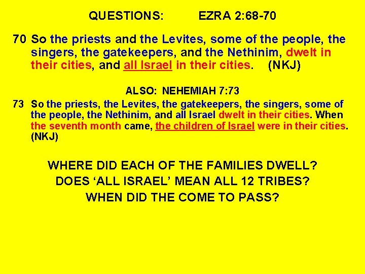 QUESTIONS: EZRA 2: 68 -70 70 So the priests and the Levites, some of