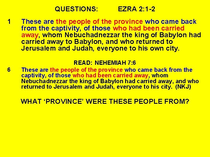 QUESTIONS: 1 6 EZRA 2: 1 -2 These are the people of the province