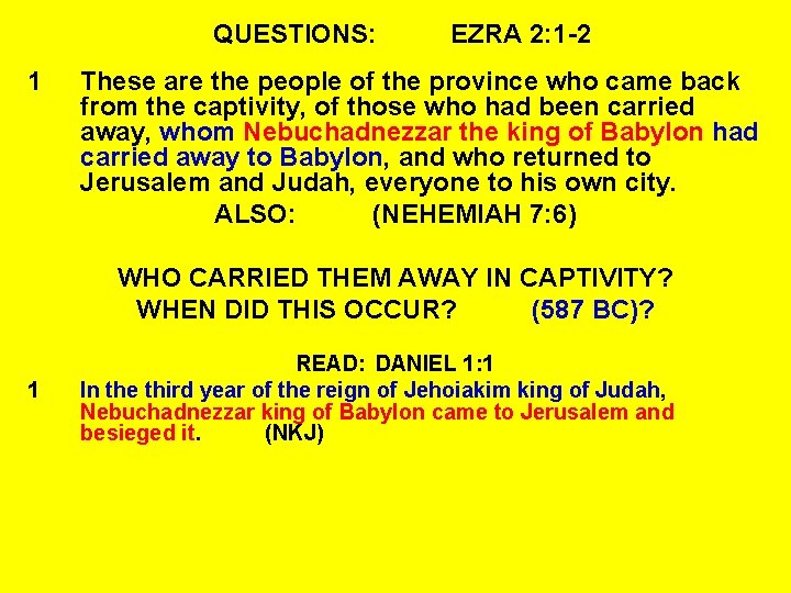 QUESTIONS: 1 EZRA 2: 1 -2 These are the people of the province who