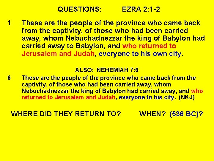 QUESTIONS: 1 6 EZRA 2: 1 -2 These are the people of the province