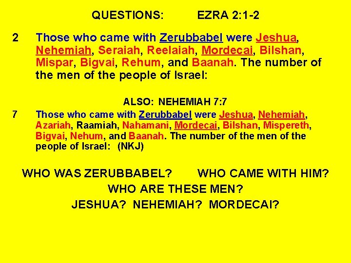 QUESTIONS: 2 7 EZRA 2: 1 -2 Those who came with Zerubbabel were Jeshua,