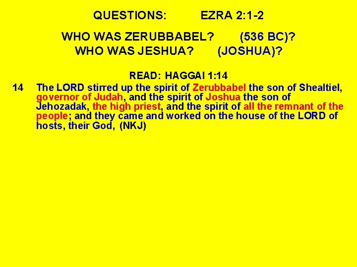 QUESTIONS: EZRA 2: 1 -2 WHO WAS ZERUBBABEL? (536 BC)? WHO WAS JESHUA? (JOSHUA)?