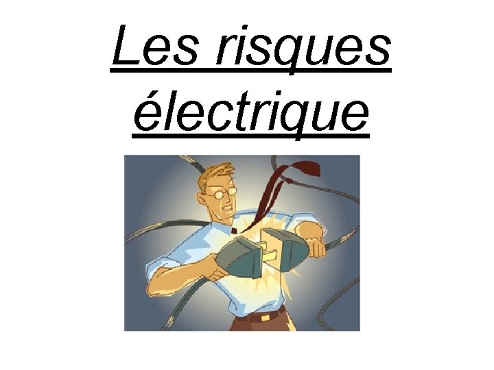 Les risques électrique 