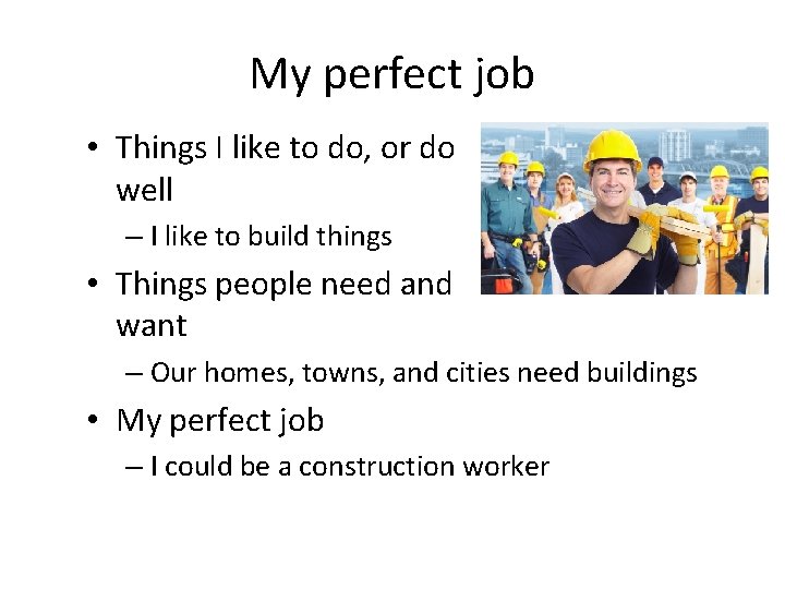 My perfect job • Things I like to do, or do well – I