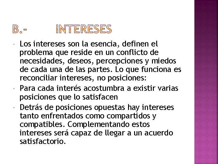  Los intereses son la esencia, definen el problema que reside en un conflicto