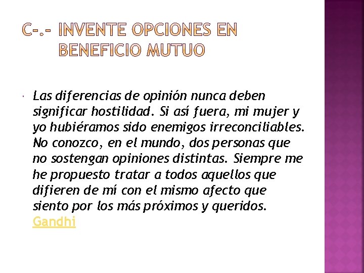  Las diferencias de opinión nunca deben significar hostilidad. Si así fuera, mi mujer