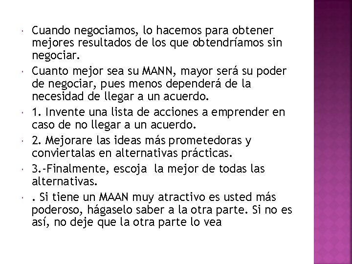  Cuando negociamos, lo hacemos para obtener mejores resultados de los que obtendríamos sin