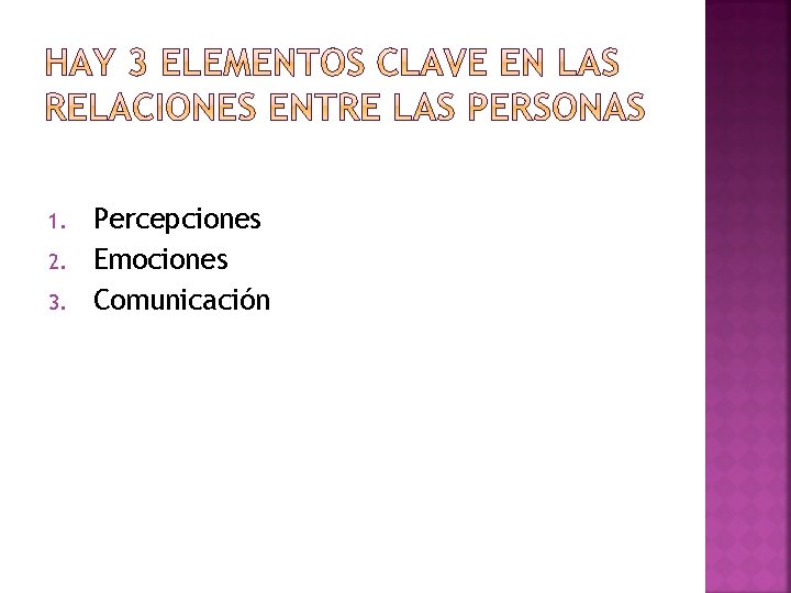 1. 2. 3. Percepciones Emociones Comunicación 