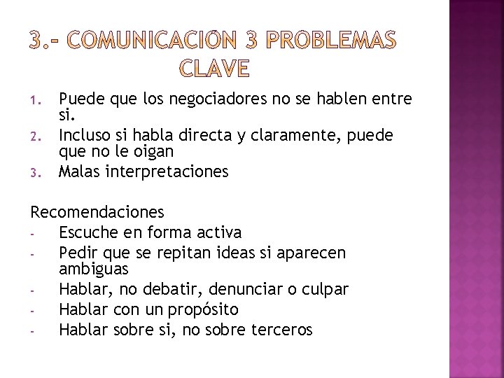 1. 2. 3. Puede que los negociadores no se hablen entre si. Incluso si