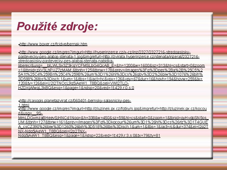 Použité zdroje: http: //www. boxer. cz/fcidve/bernak. htm http: //www. google. cz/imgres? imgurl=http: //hyperinzerce. cz/x-cz/inz/2327216