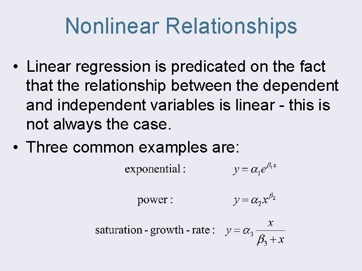Nonlinear Relationships • Linear regression is predicated on the fact that the relationship between