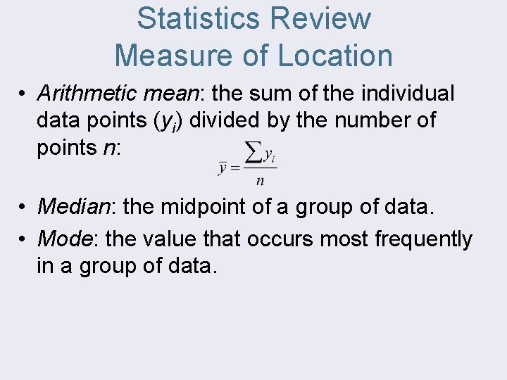 Statistics Review Measure of Location • Arithmetic mean: the sum of the individual data