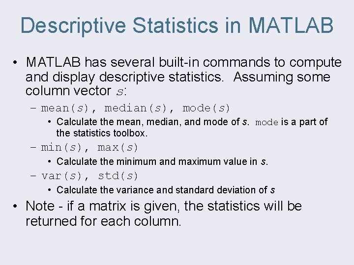 Descriptive Statistics in MATLAB • MATLAB has several built-in commands to compute and display