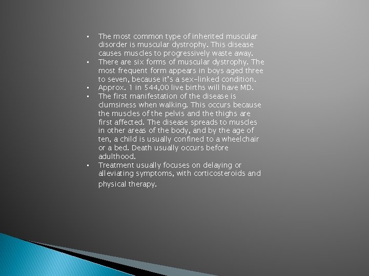  • • • The most common type of inherited muscular disorder is muscular