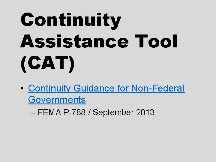 Continuity Assistance Tool (CAT) • Continuity Guidance for Non-Federal Governments – FEMA P-788 / Continuity Assistance Tool (CAT) • Continuity Guidance for Non-Federal Governments – FEMA P-788 /