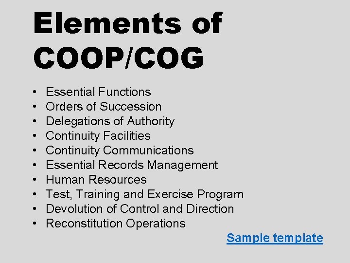 Elements of COOP/COG • • • Essential Functions Orders of Succession Delegations of Authority Elements of COOP/COG • • • Essential Functions Orders of Succession Delegations of Authority