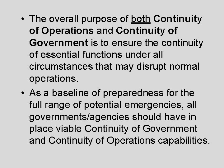 • The overall purpose of both Continuity of Operations and Continuity of Government • The overall purpose of both Continuity of Operations and Continuity of Government