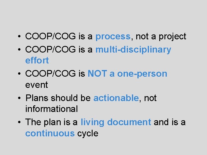 • COOP/COG is a process, not a project • COOP/COG is a multi-disciplinary • COOP/COG is a process, not a project • COOP/COG is a multi-disciplinary