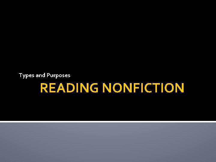 Types and Purposes READING NONFICTION 