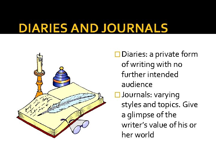 DIARIES AND JOURNALS � Diaries: a private form of writing with no further intended