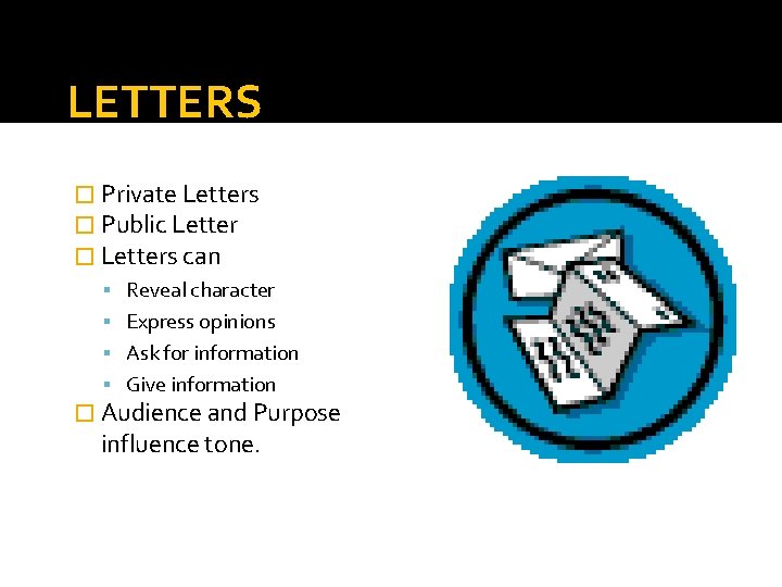 LETTERS � Private Letters � Public Letter � Letters can Reveal character Express opinions