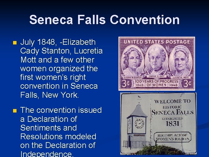 Seneca Falls Convention n July 1848, -Elizabeth Cady Stanton, Lucretia Mott and a few