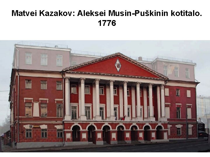 Matvei Kazakov: Aleksei Musin-Puškinin kotitalo. 1776 