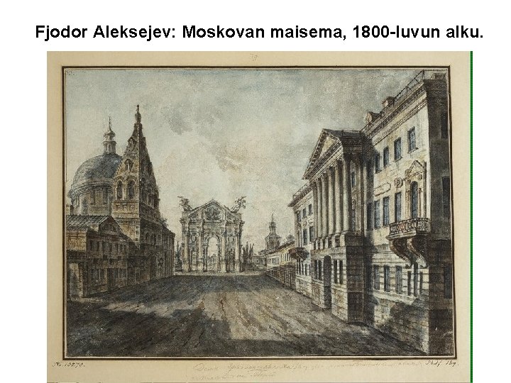 Fjodor Aleksejev: Moskovan maisema, 1800 -luvun alku. 