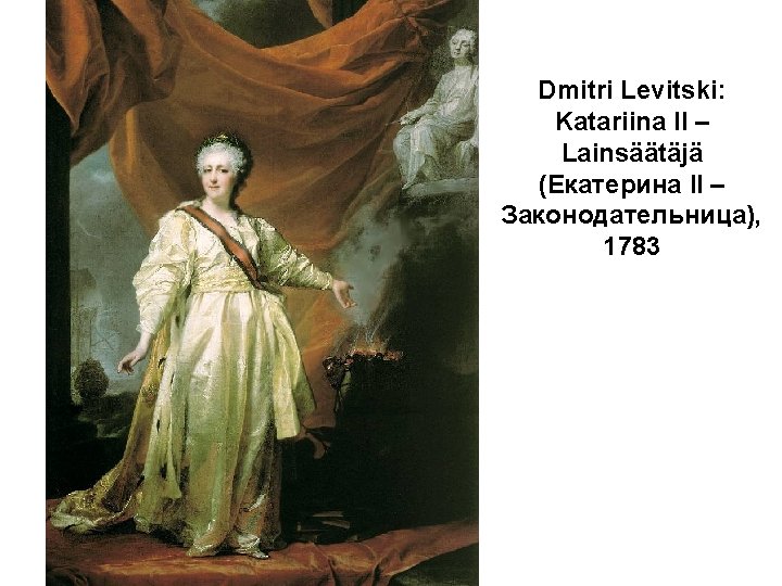 Dmitri Levitski: Katariina II – Lainsäätäjä (Екатерина II – Законодательница), 1783 