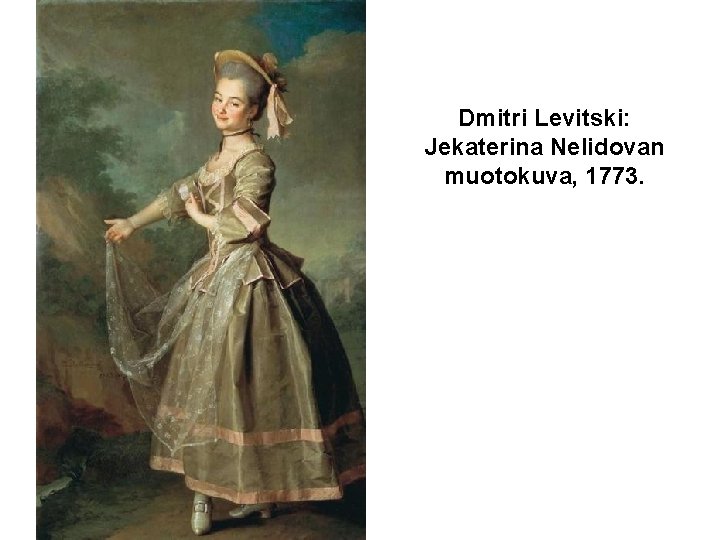 Dmitri Levitski: Jekaterina Nelidovan muotokuva, 1773. 