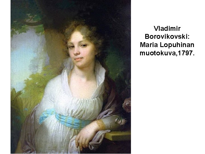 Vladimir Borovikovski: Maria Lopuhinan muotokuva, 1797. 