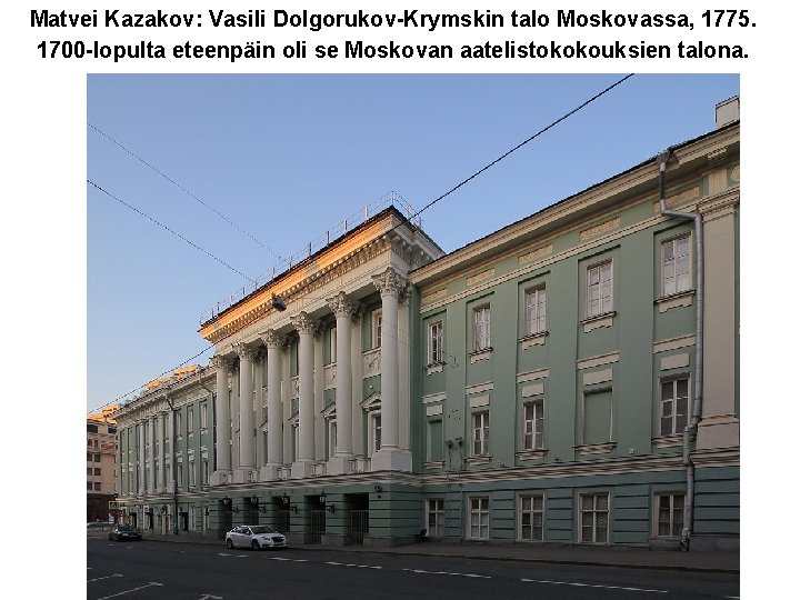 Matvei Kazakov: Vasili Dolgorukov-Krymskin talo Moskovassa, 1775. 1700 -lopulta eteenpäin oli se Moskovan aatelistokokouksien