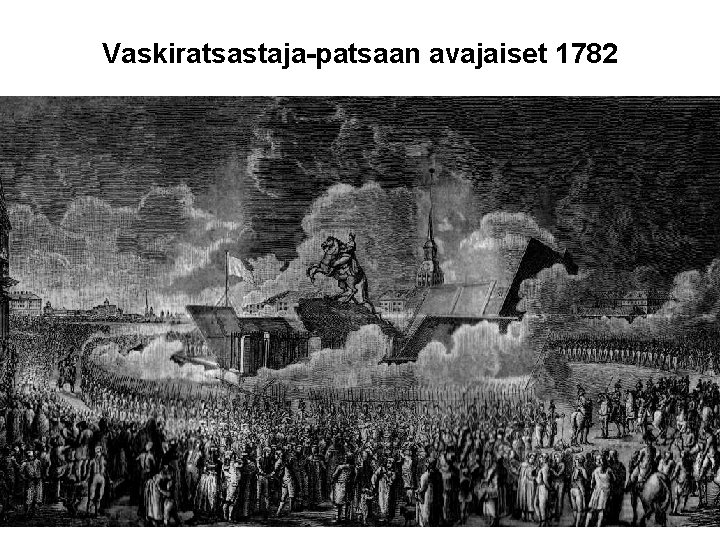 Vaskiratsastaja-patsaan avajaiset 1782 