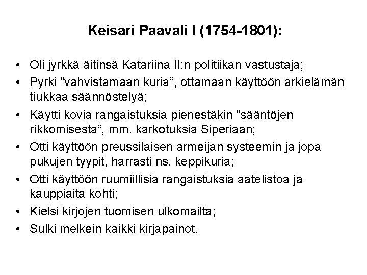 Keisari Paavali I (1754 -1801): • Oli jyrkkä äitinsä Katariina II: n politiikan vastustaja;