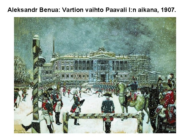 Aleksandr Benua: Vartion vaihto Paavali I: n aikana, 1907. 