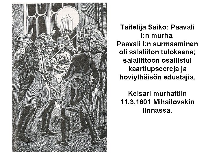 Taitelija Saiko: Paavali I: n murha. Paavali I: n surmaaminen oli salaliiton tuloksena; salaliittoon