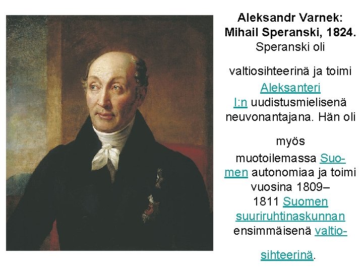 Aleksandr Varnek: Mihail Speranski, 1824. Speranski oli valtiosihteerinä ja toimi Aleksanteri I: n uudistusmielisenä